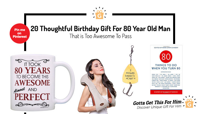 Birthday Gift For 80 Year Old Man
 20 Thoughtful Birthday Gift For 80 Year Old Man That is