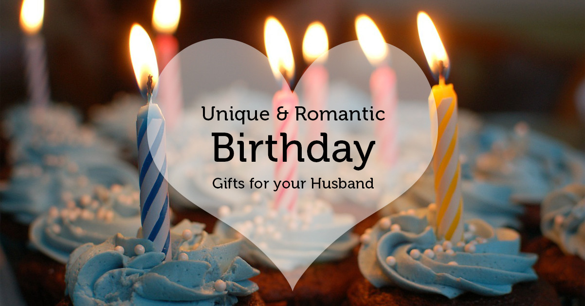 Birthday Gifts For Husband
 Unique & Romantic birthday ts for your husband