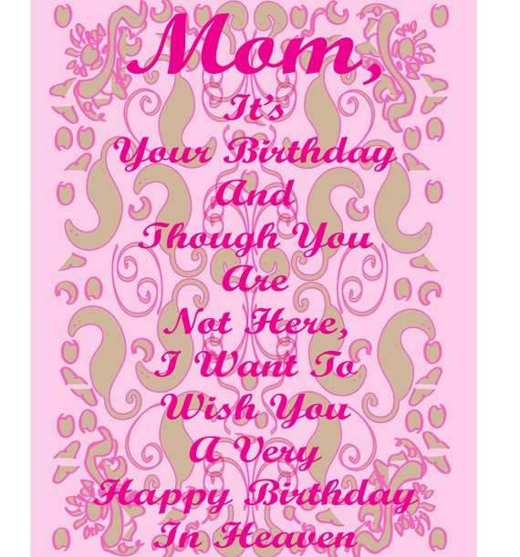 Birthday Quotes For Mom
 Birthday Quotes For Mom Who Died QuotesGram