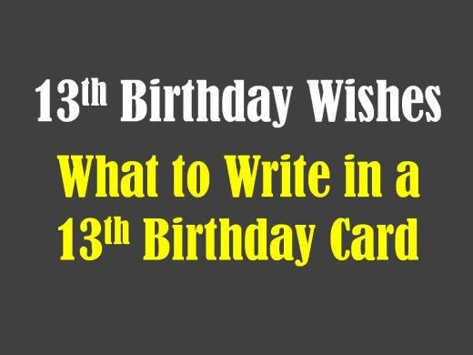 Birthday Wishes For 13 Year Old
 13th Birthday Wishes What to Write in a Card