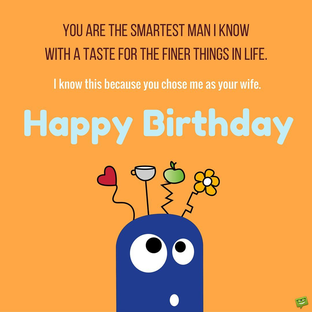 Birthday Wishes For Husband Funny
 Smart Bday Wishes for your Husband