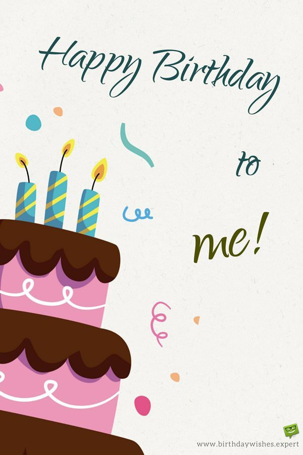 Birthday Wishes For Myself
 Happy Birthday to Me