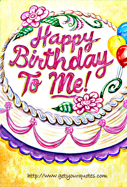 Birthday Wishes For Myself
 Happy Birthday To My Self Quotes QuotesGram
