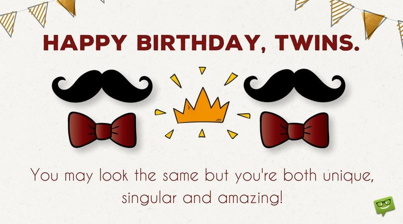 Birthday Wishes For Twins
 Happy Birthday to You and to You