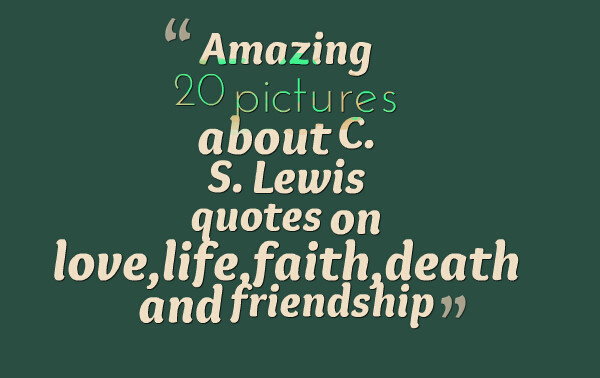 C.S Lewis Quotes Love
 Authors – quotes