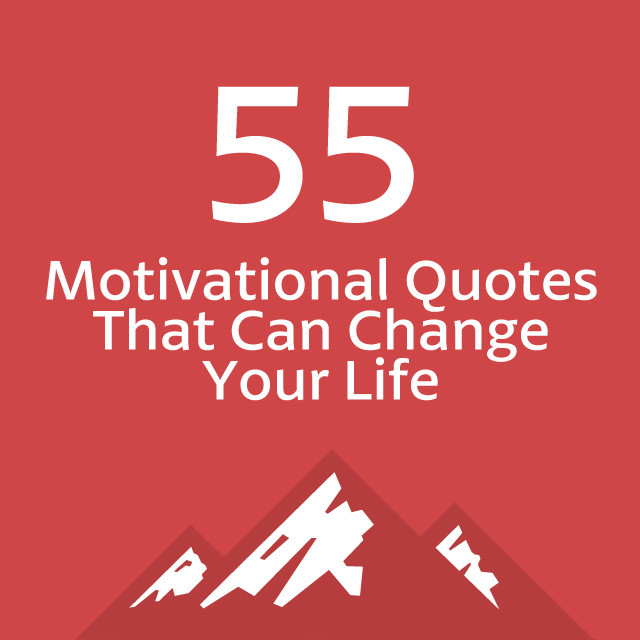 Change Motivational Quotes
 55 Motivational Quotes That Can Change Your Life Bright