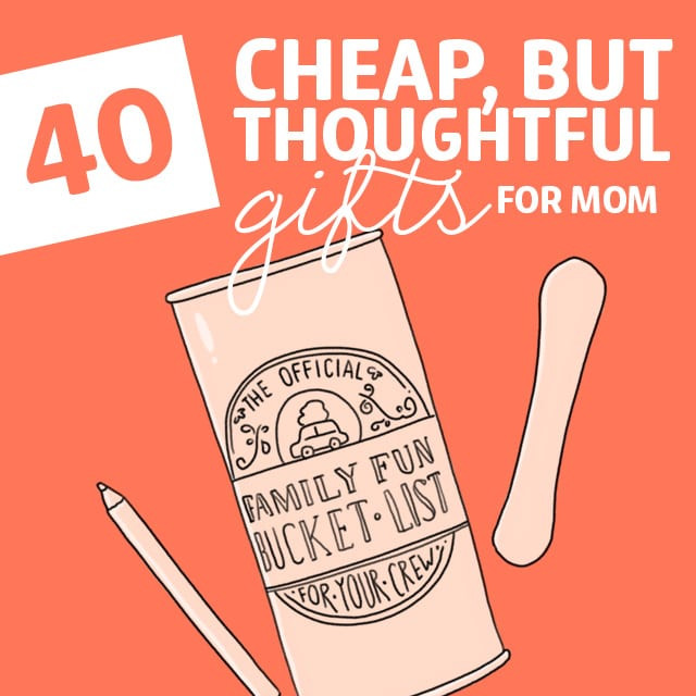 Cheap Birthday Gifts For Mom
 40 Cheap But Thoughtful Gifts for Mom Dodo Burd