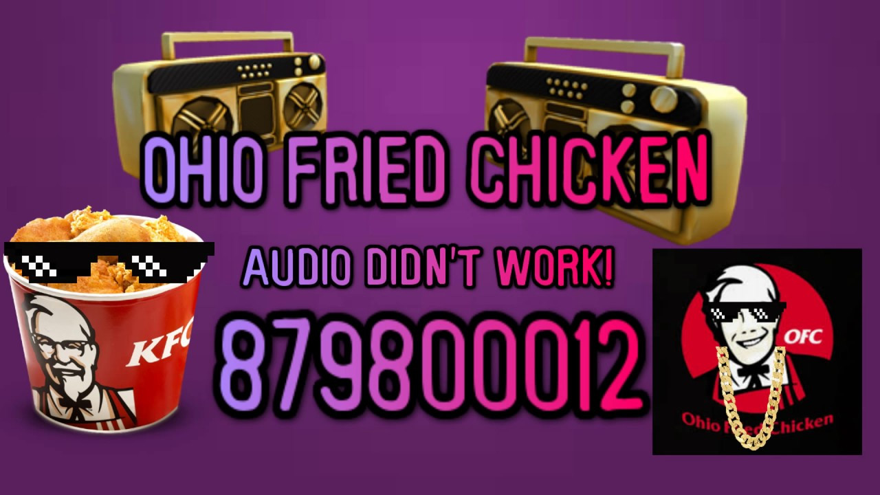 Chicken Fried Song
 Ohio Fried Chicken song ID code Roblox