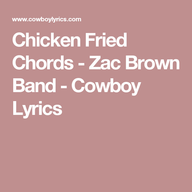 Chicken Fried Song
 Chicken Fried Chords Zac Brown Band Cowboy Lyrics