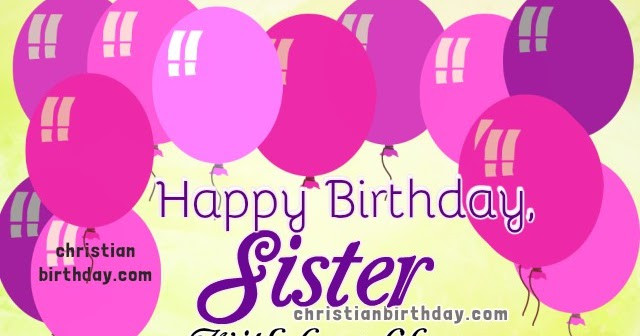 Christian Birthday Wishes For Sister
 Christian Birthday Cards for my Sister Happy Birthday