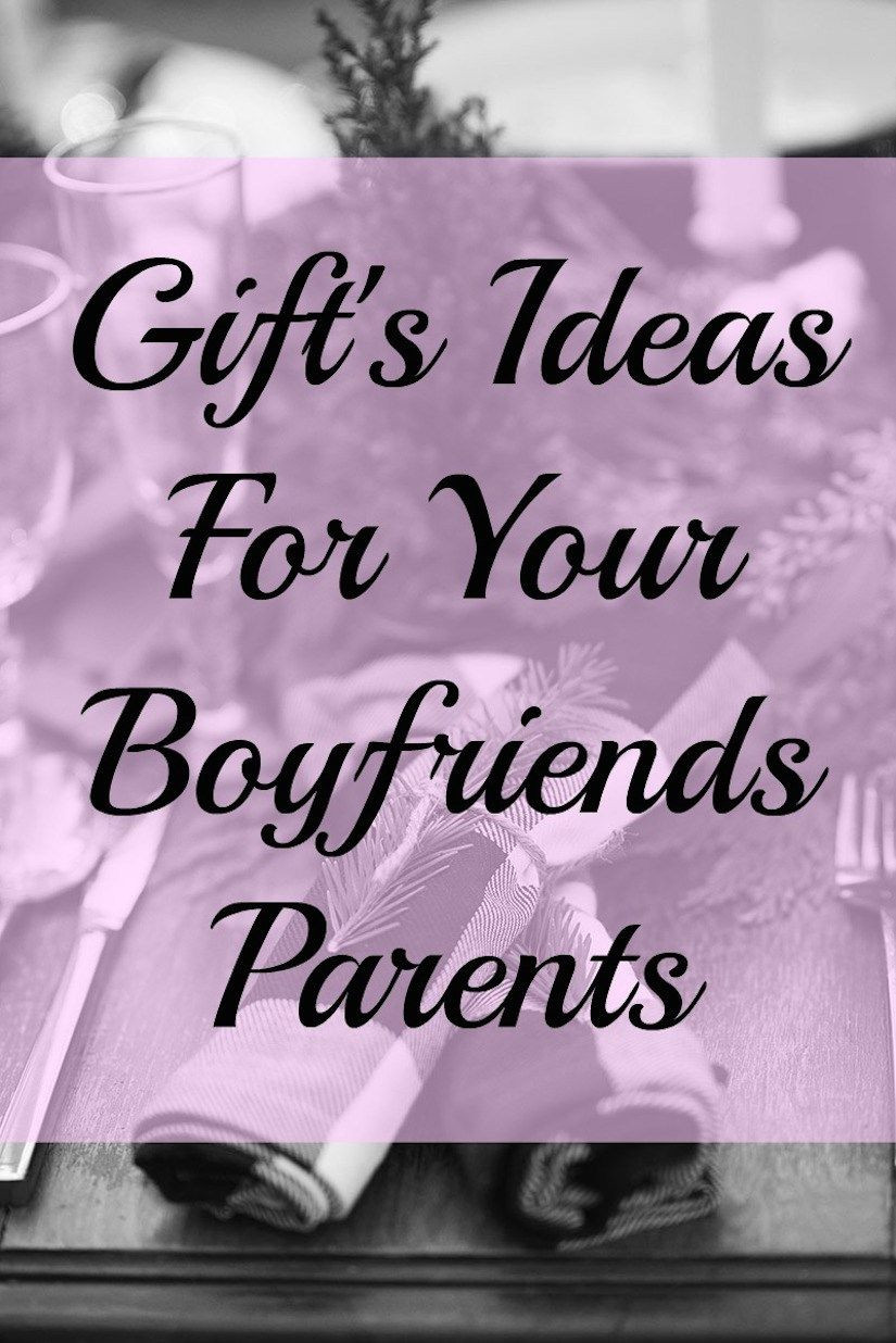 Christmas Gift Ideas For Boyfriends Mom
 Gift s Ideas For Your Boyfriends Family