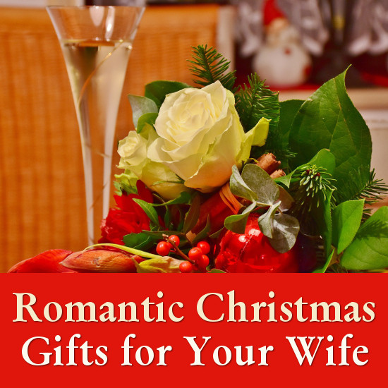 Christmas Gift Ideas For Wife Romantic
 Christmas Gifts for a Wife That are Romantic