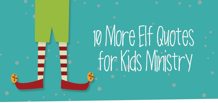 Christmas Quote For Children
 10 More Elf Quotes for Kids Ministry Kids Ministry