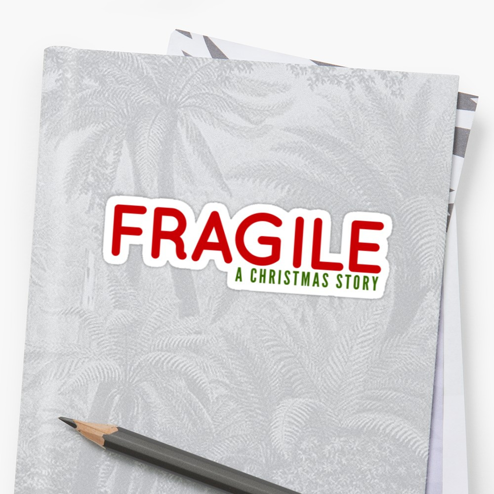 Christmas Story Fragile Quote
 "Fragile Movie A Christmas Story Quote " Sticker by
