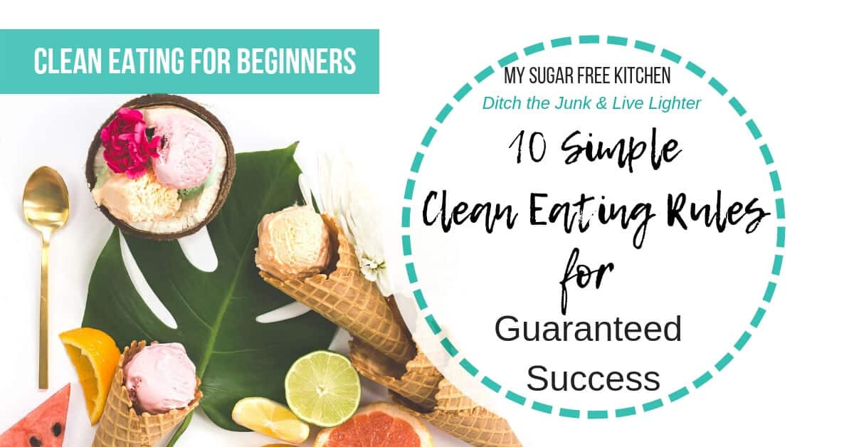 Clean Eating Guidelines
 10 Simple Clean Eating Rules for Guaranteed Success