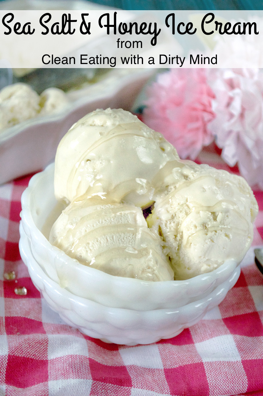 Clean Eating Ice Cream
 Sea Salt & Honey Ice Cream by Clean Eating with a Dirty