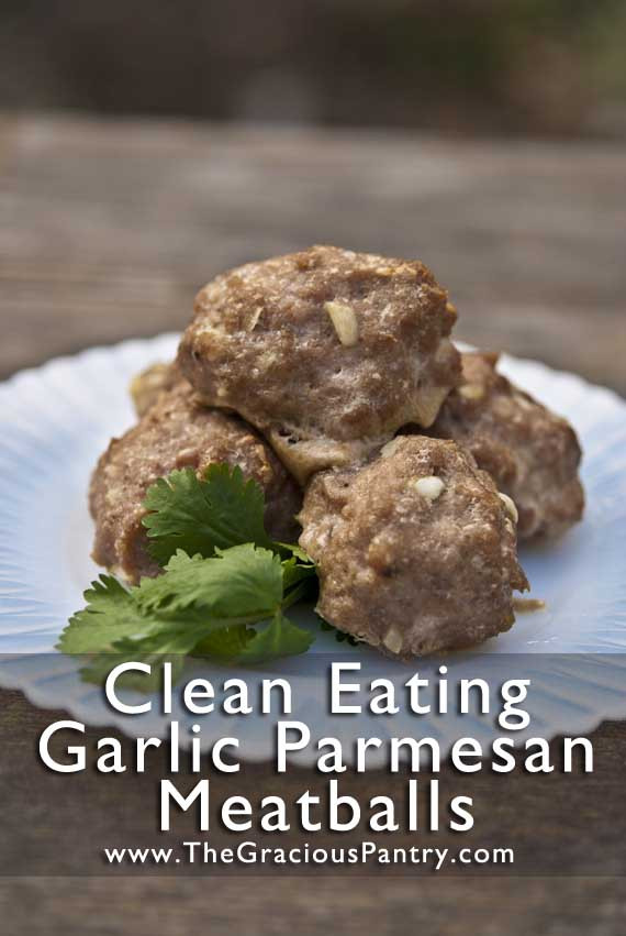 Clean Eating Meatballs
 31 Days Clean Eating Garlic Parmesan Turkey Meatballs