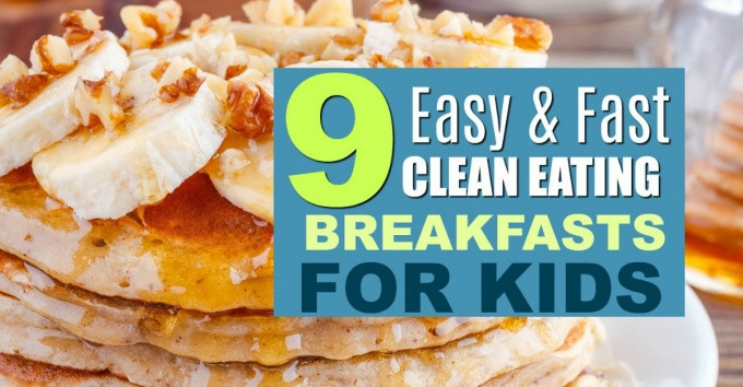 Clean Eating Recipes For Kids
 9 Clean Eating Breakfast Recipes for Kids Clean Eating