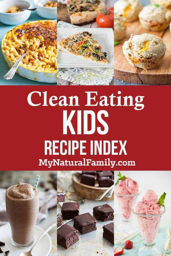Clean Eating Recipes For Kids
 Clean Eating for Kids Recipes and Kids at Heart My