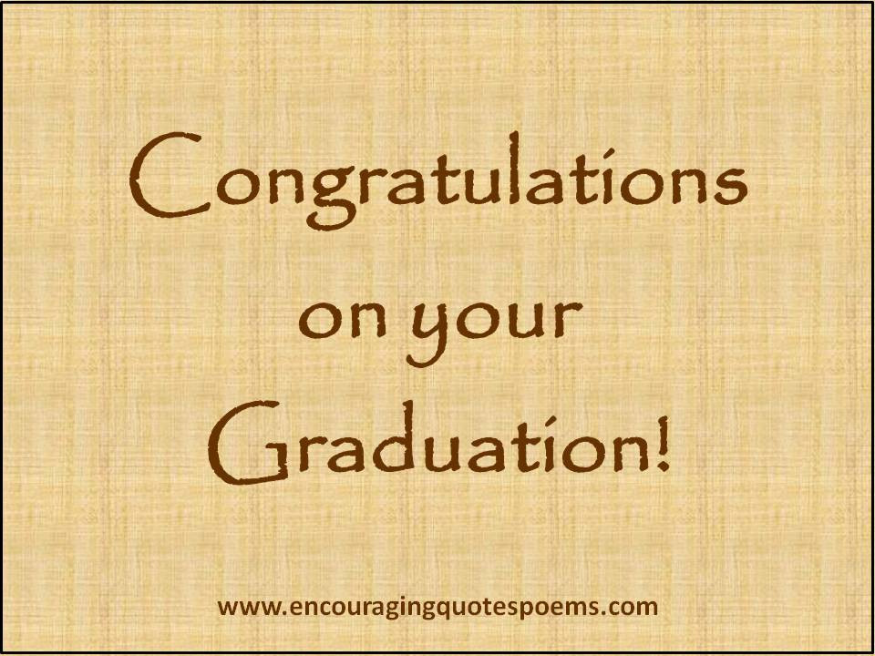 Congratulations Graduation Quotes
 Congratulatory Quotes For Graduates QuotesGram