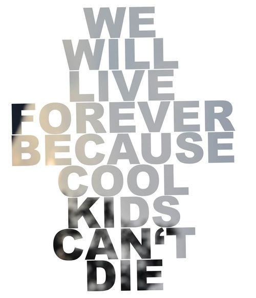 Cool Quotes For Kids
 Who are those girls Cool Kids Can t Die