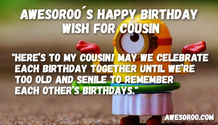 Cousin Birthday Wishes Funny
 204 [BEST] Happy Birthday Cousin Status Quotes & Wishes