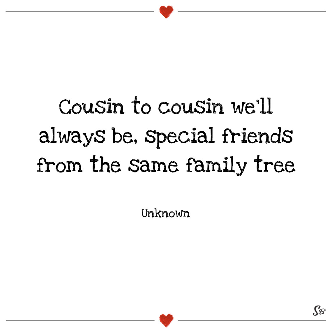 Cousin Family Quotes
 31 Beautiful Cousins Quotes Family and Friendship