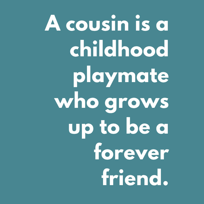 Cousin Family Quotes
 Celebrate Cousinship Cousin Quotes Poems and Fun Ideas