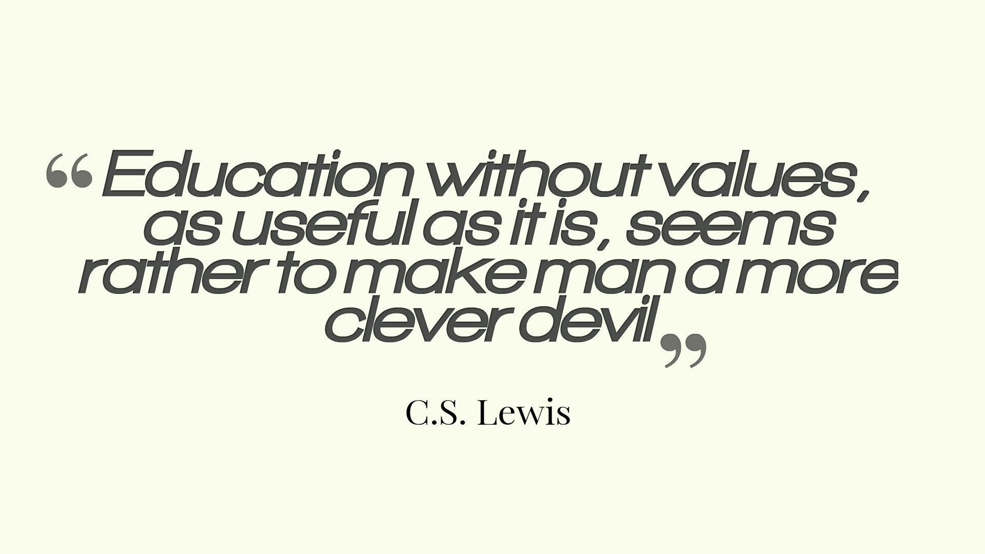 Cs Lewis Education Quotes
 Education without Values Cs Lewis Quote HD desktop