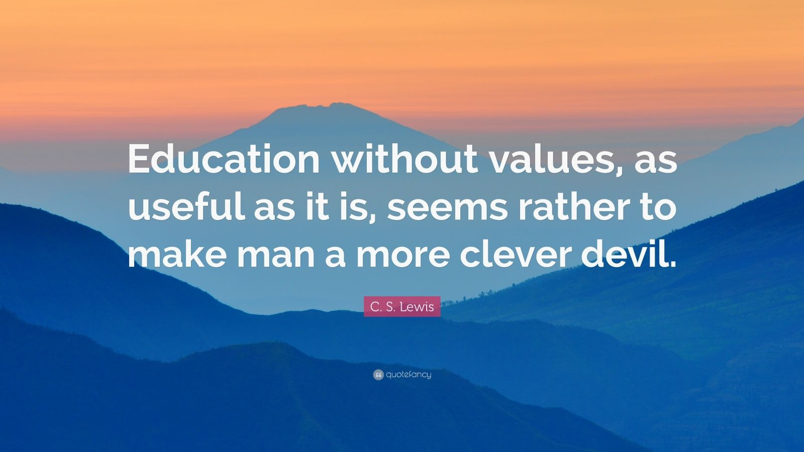 Cs Lewis Education Quotes
 C S Lewis Quote “Education without values as useful as