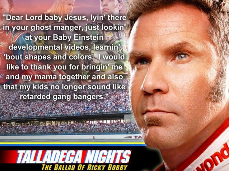 Dear Baby Jesus Quote
 17 best Talladega Nights images on Pinterest