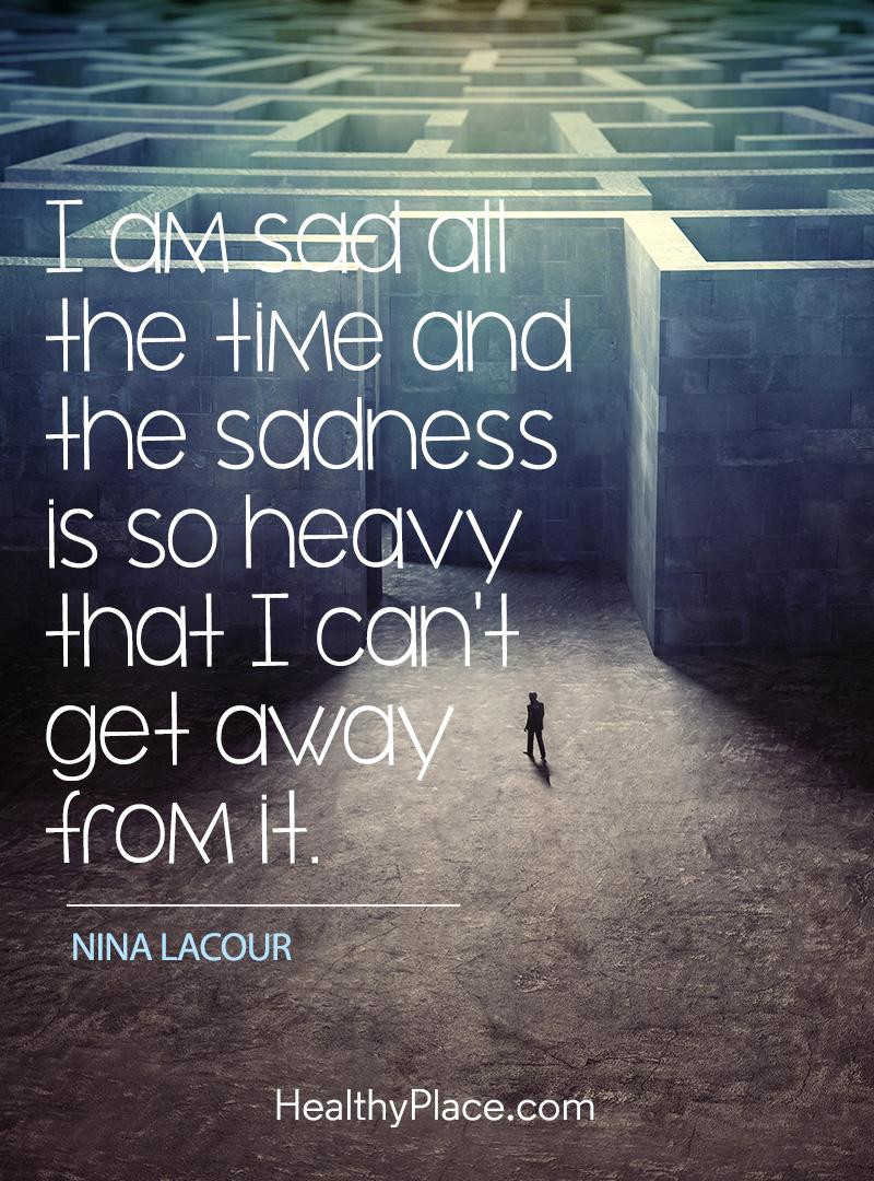 Depressed Quotes About Life
 Depression Quotes and Sayings About Depression