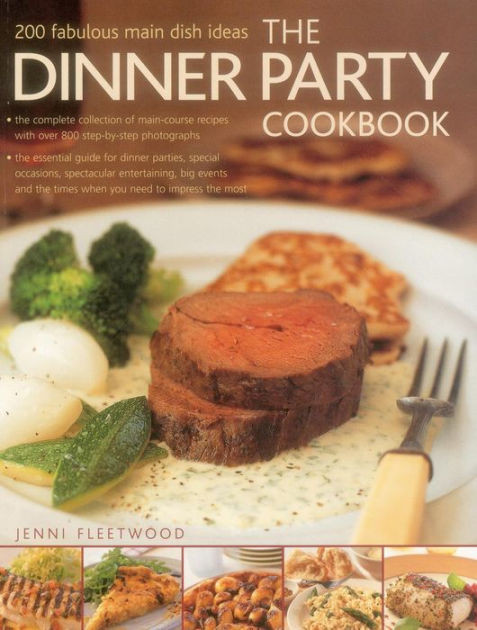 Dinner Party Main Dish Ideas
 The Dinner Party Cookbook 200 fabulous main dish ideas by