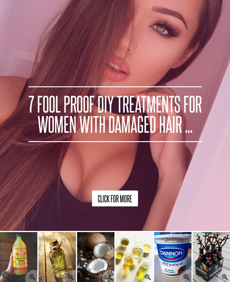 DIY Damaged Hair Treatments
 7 Fool Proof DIY Treatments for Women with Damaged Hair …