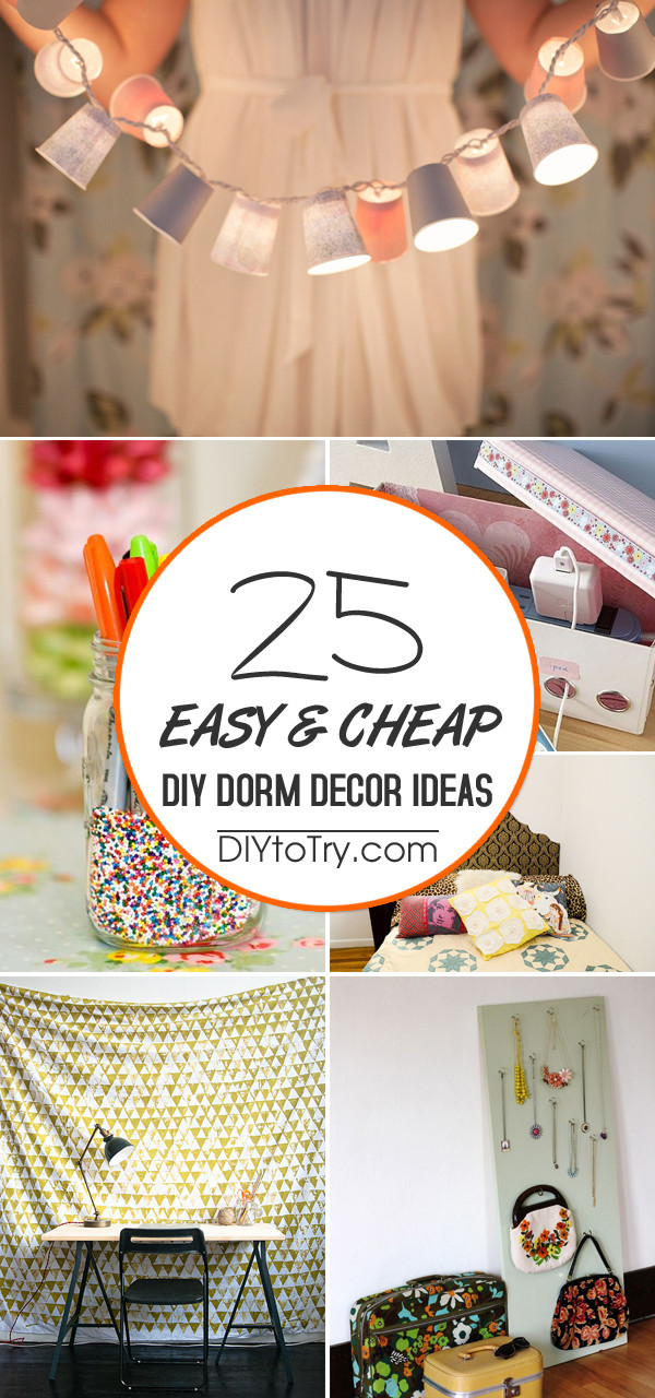 DIY Dorm Decorations
 25 Easy & Cheap DIY Dorm Decor Ideas