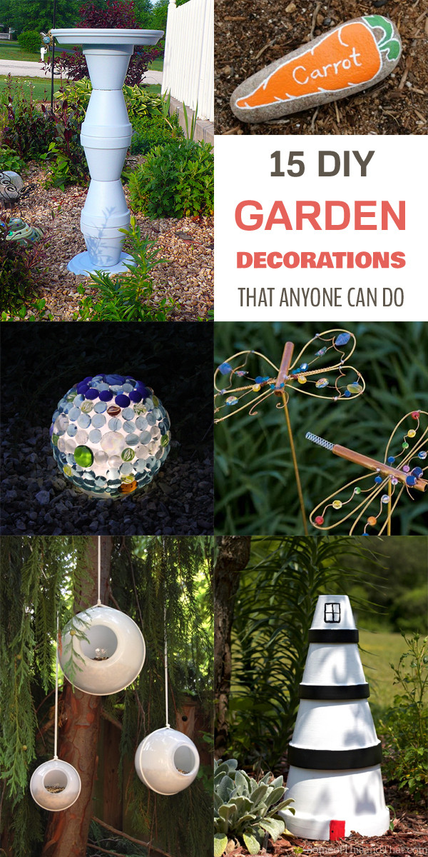 DIY Garden Decoration
 15 DIY Garden Decorations That Anyone Can Do