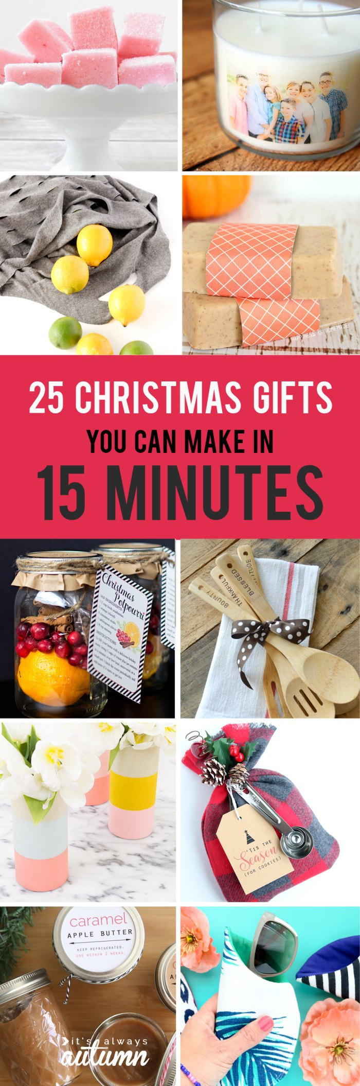 DIY Gifts Ideas For Christmas
 25 Easy Christmas Gifts That You Can Make in 15 Minutes