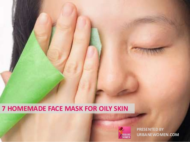 DIY Masks For Oily Skin
 7 Homemade Face Mask For Oily Skin