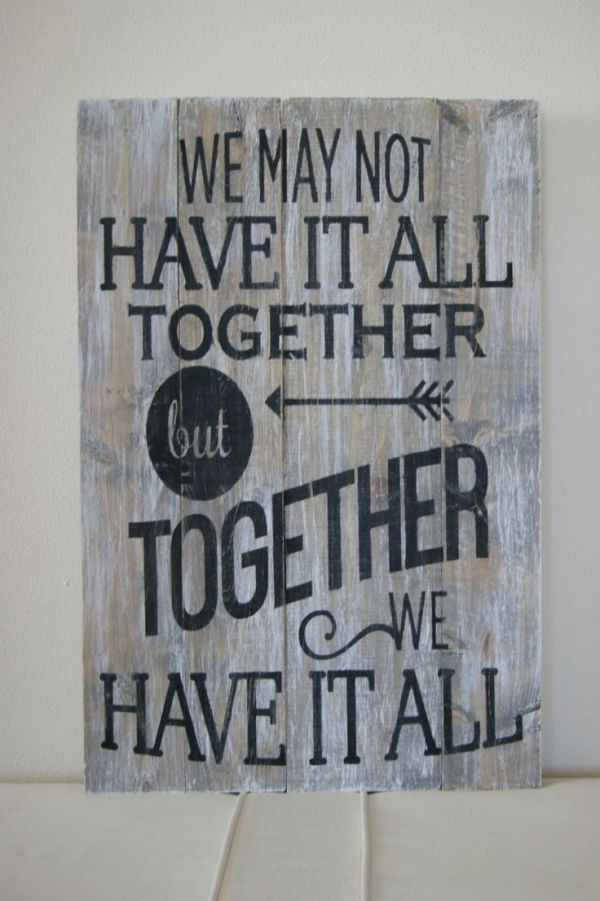 DIY Wood Signs With Quotes
 Wood Quote Sign Pallet Art "We may not have it all