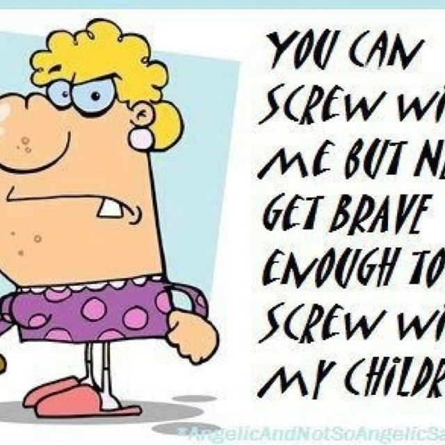Dont Mess With My Kids Quotes
 Don t mess with my kids sayings Pinterest