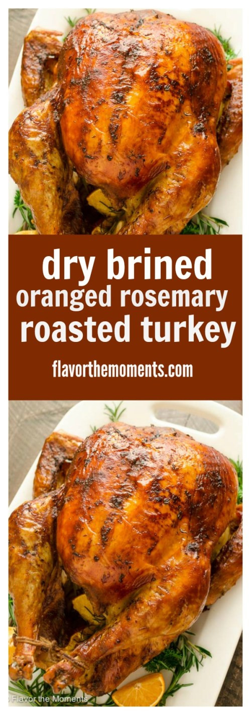 Dry Brine Turkey Recipe
 Dry Brined Orange Rosemary Roasted Turkey Flavor the Moments