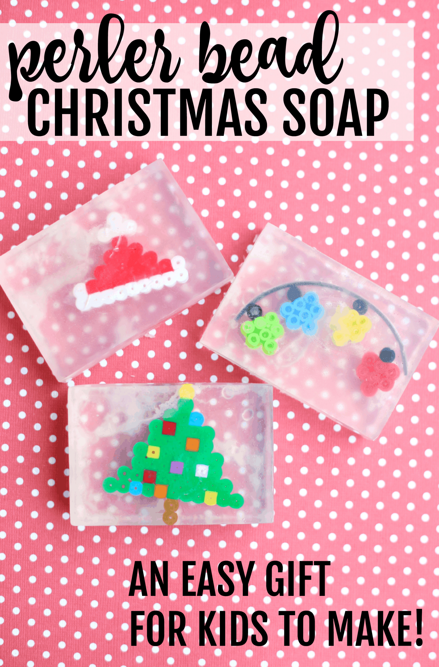 Easy Christmas Gifts For Kids To Make
 Perler Bead Christmas Soap Easy Gift for Kids to Make I