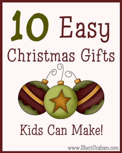 Easy Christmas Gifts For Kids To Make
 10 Easy Christmas Gifts Kids Can Make Sheri Graham