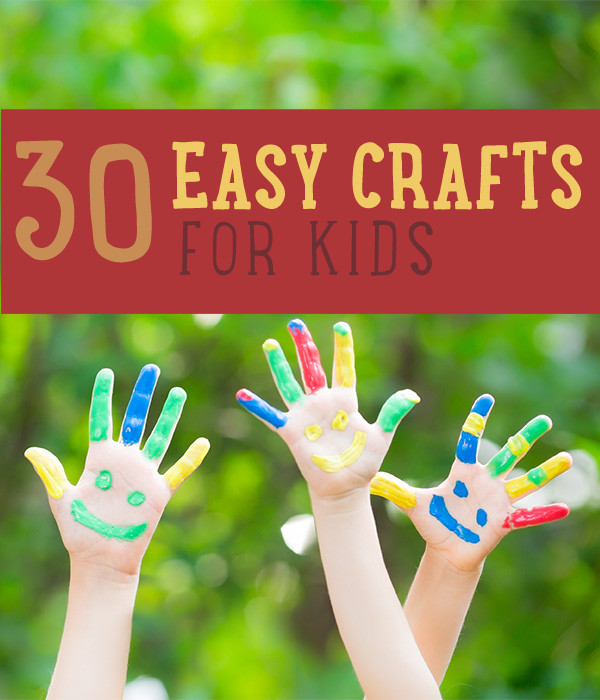 Easy Crafts For Toddlers
 30 Easy Crafts For Kids