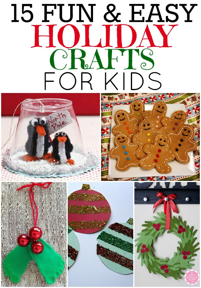 Easy Holiday Crafts For Kids
 15 Fun and Easy Holiday Crafts That YOUR Kids Can Do