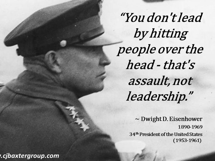 Eisenhower Leadership Quote
 17 Best images about Words of Wisdom Presidential Quotes