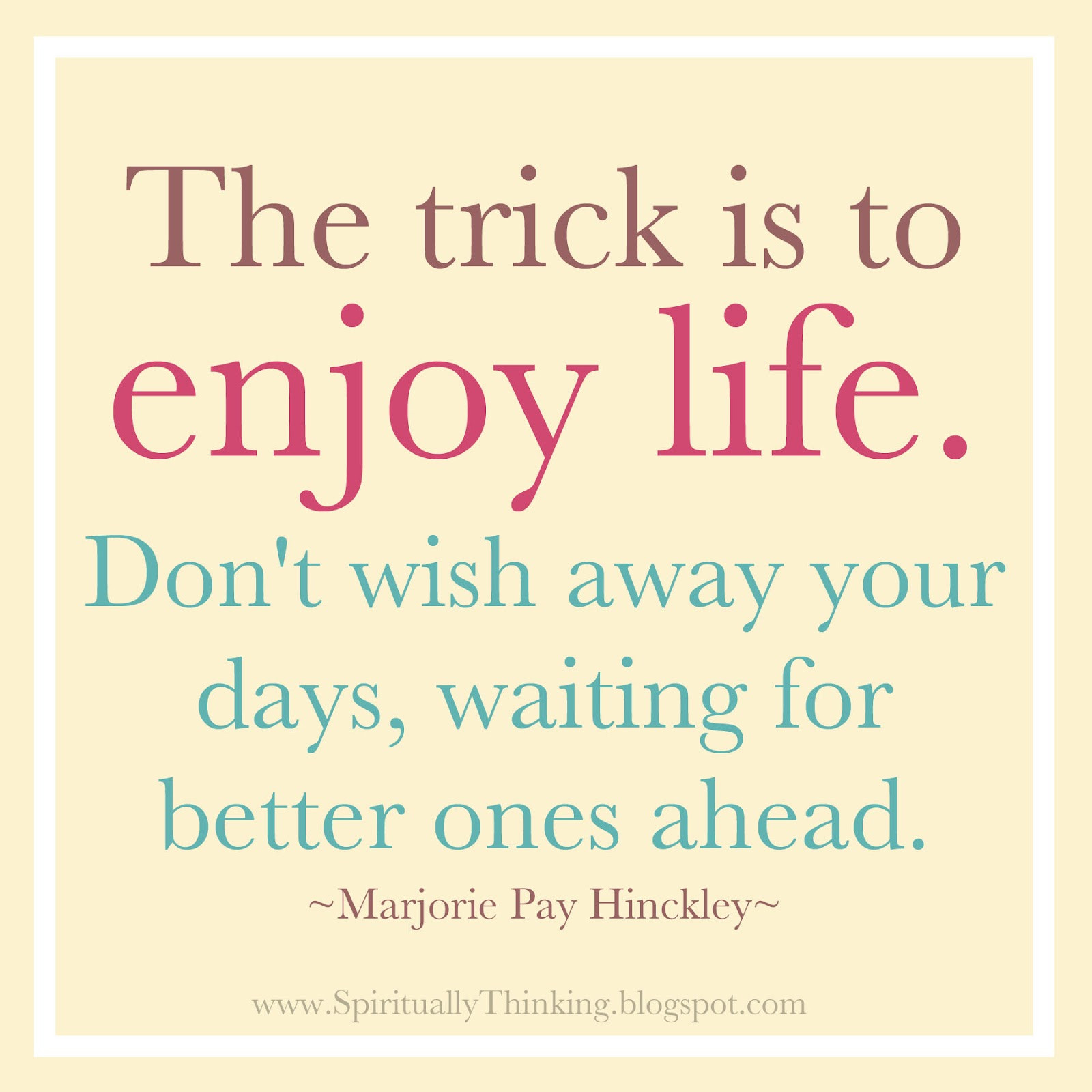 Enjoy Your Life Quotes
 and Spiritually Speaking Enjoy Life