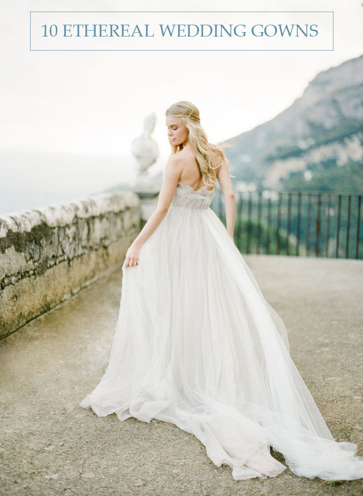 Ethereal Wedding Gowns
 10 Ethereal Wedding Gowns — LINDSEY BRUNK