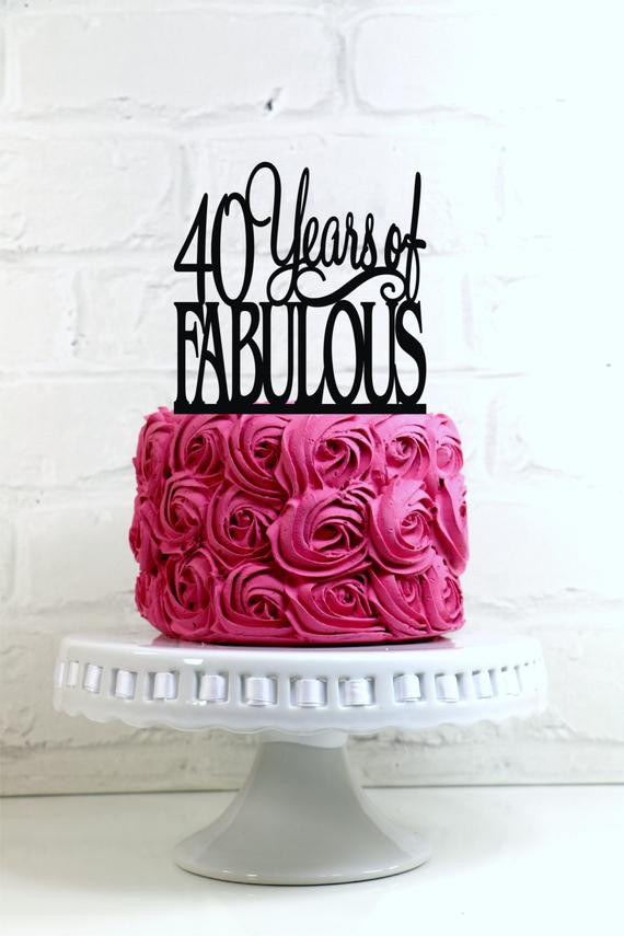 Fabulous Birthday Cakes
 40 Years of Fabulous 40th Birthday Cake Topper or by