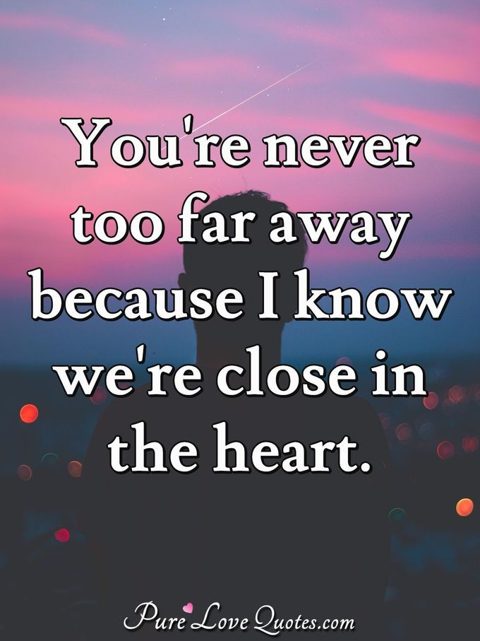 Far Away Lovers Quotes
 You re never too far away because I know we re close in